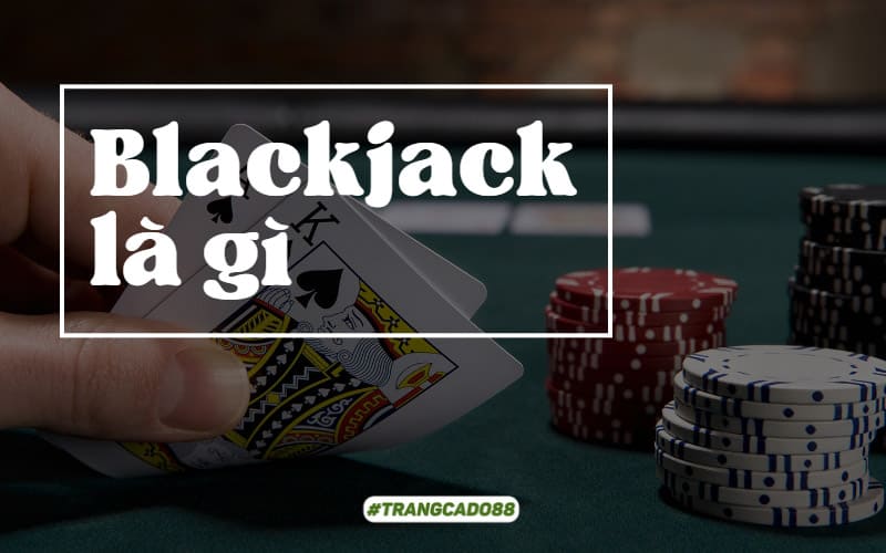 Blackjack là gì