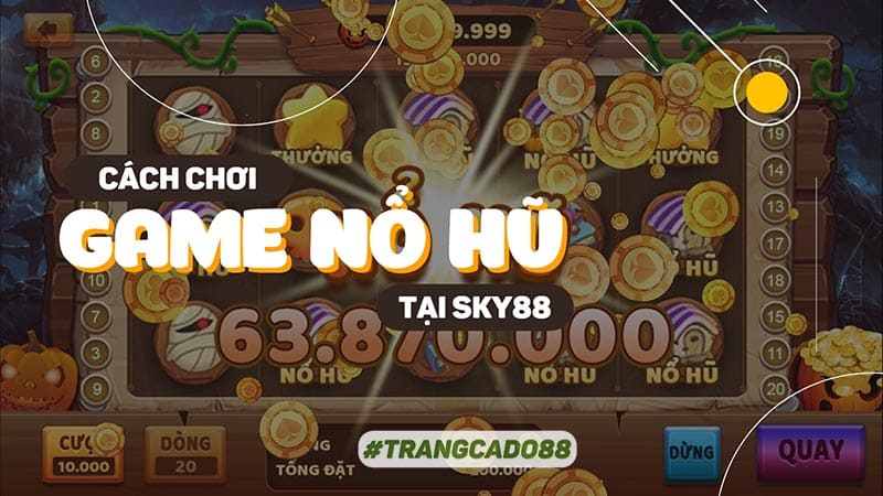 Cách chơi game nổ hũ tại Sky88