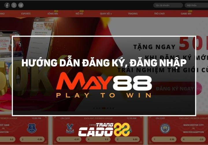 cách đăng ký đăng nhập nhà cái may88