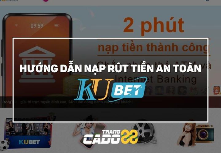 hướng dẫn cách nạp rút tiền kubet