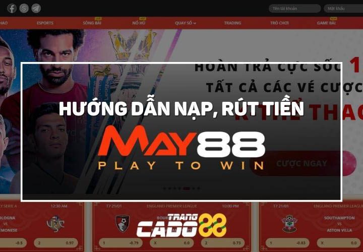 Cách nạp rút tiền tại nhà cái May88