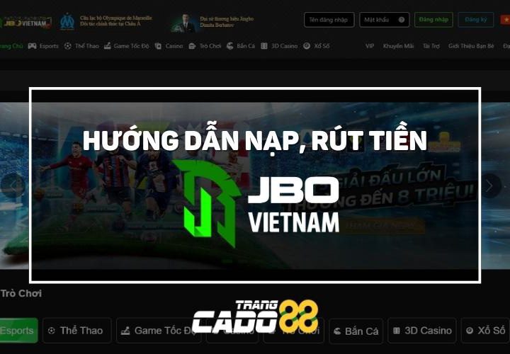 cách nạp rút tiền tại nhà cái jbo