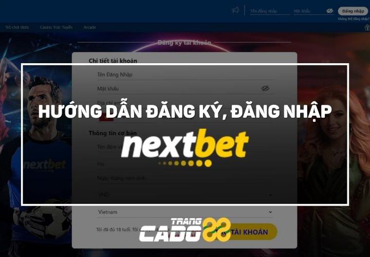 hướng dẫn đăng ký đăng nhập nhà cái nextbet