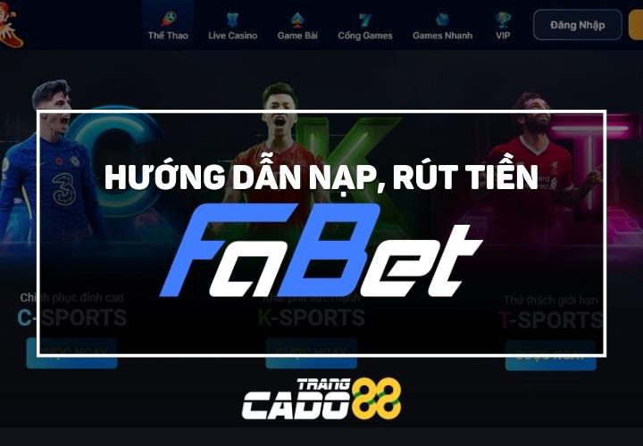 hướng dẫn nạp tiền fabet rút tiền fabet